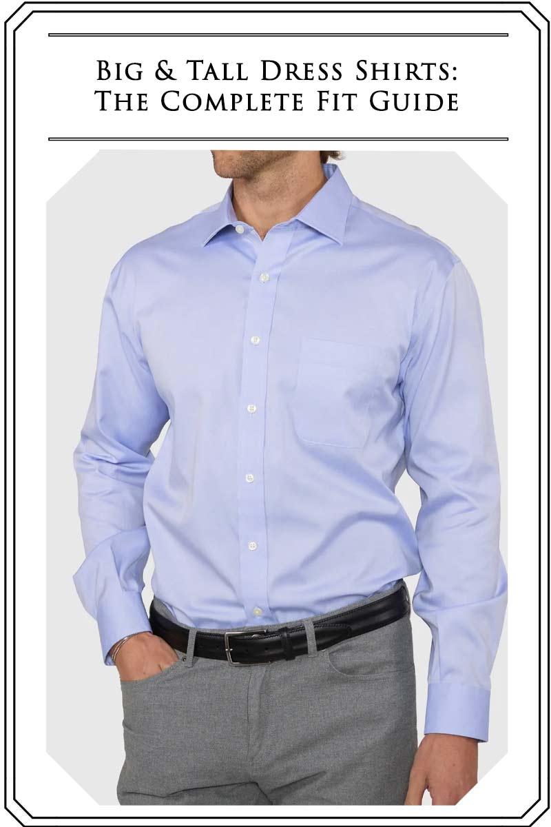 Big and Tall Dress Shirts: The Complete Fit Guide