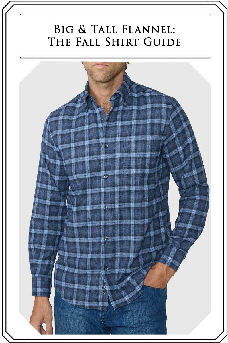 Big and Tall Flannel Shirts: The Fall Shirt Guide